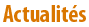 Actualit�s